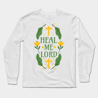 Heal Me Lord - Jeremiah 17:14 - Christian Bible Verse Floral Typography Long Sleeve T-Shirt